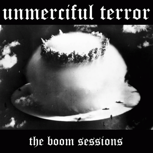 Unmerciful Terror : The Boom Sessions